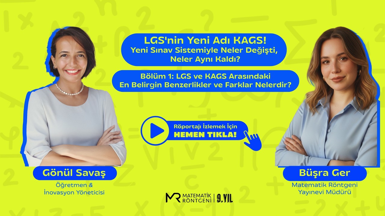LGS&rsquo;nin Yeni Adı KAGS!-B&ouml;l&uuml;m-1: LGS ve KAGS Arasındaki En Belirgin Benzerlikler ve Farklar Nelerdir?