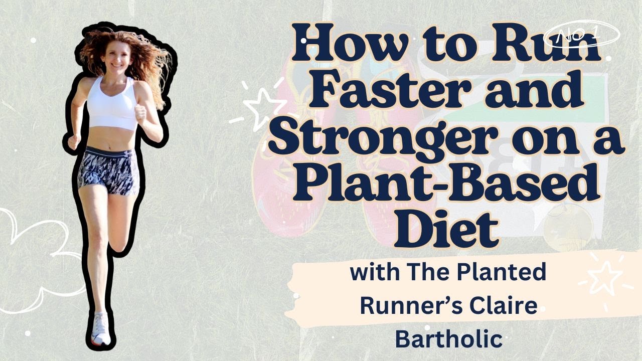 How to Run Faster and Stronger on a Plant-Based Diet | The Planted Runner’s Claire Bartholic