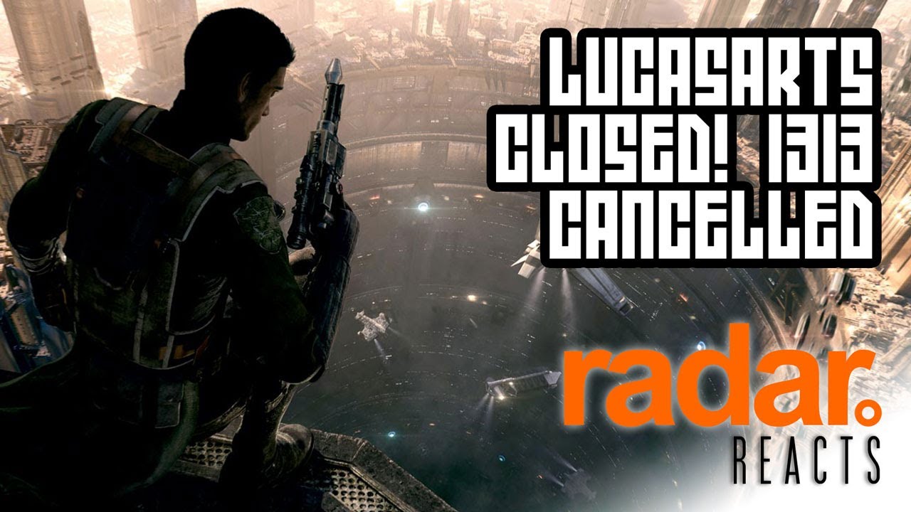 LucasArts Closed! 1313 Cancelled - Radar Reacts