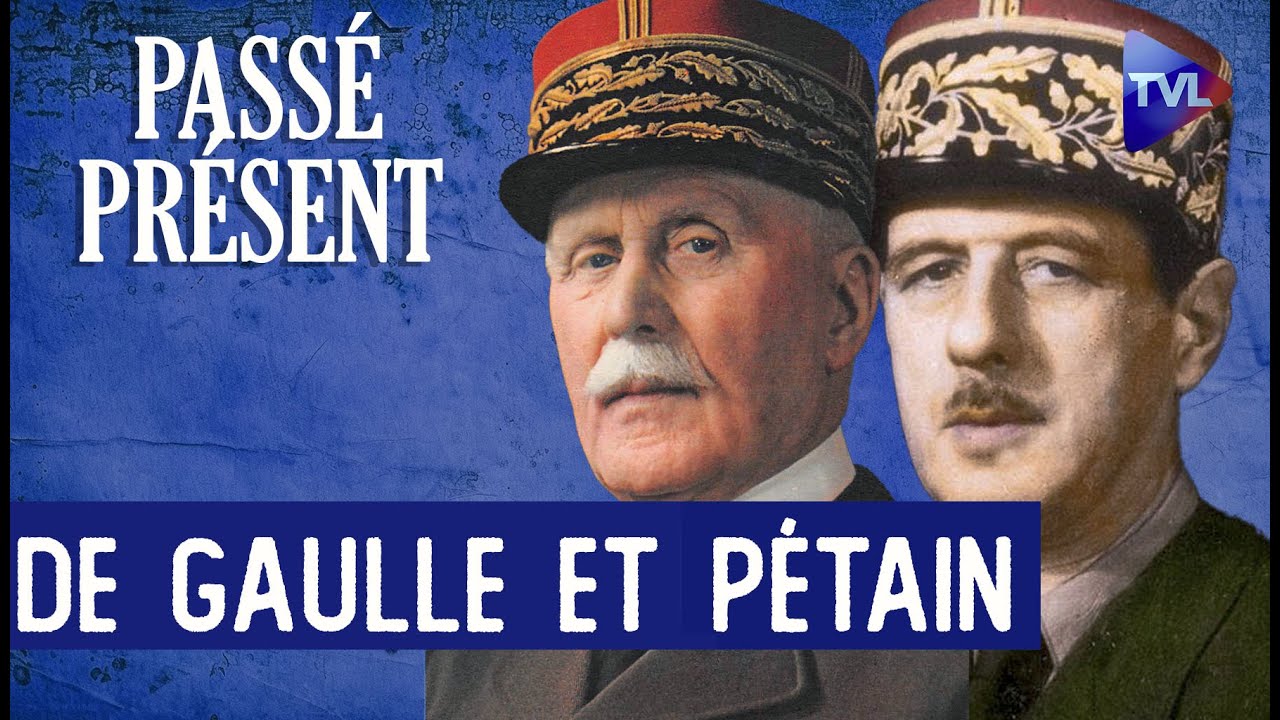 Pétain et De Gaulle, vérités et contre-vérités - Le Nouveau Passé-Présent - TVL