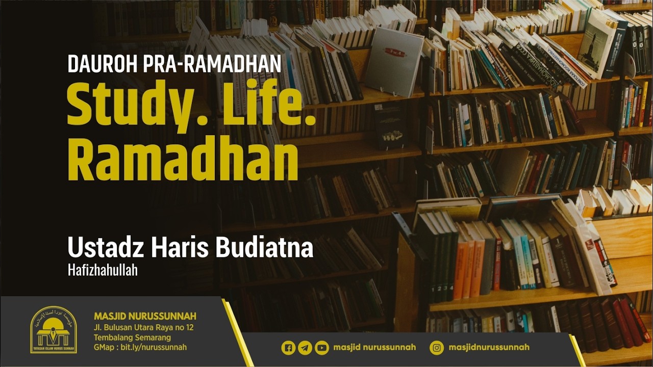 Study, Life. Ramadhan | Ustadz Haris Budiatna حَفِظَهُ الله تعالى