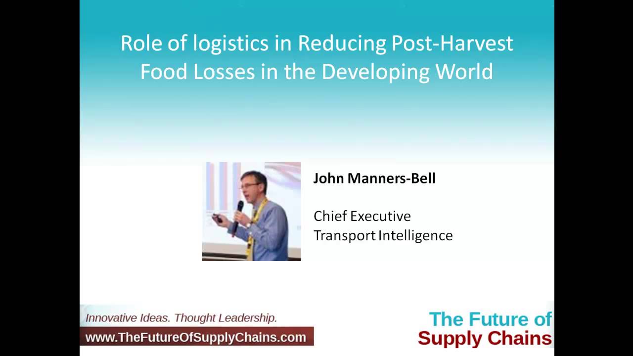 Role of logistics in Reducing Post-Harvest Food Losses in the Developing World