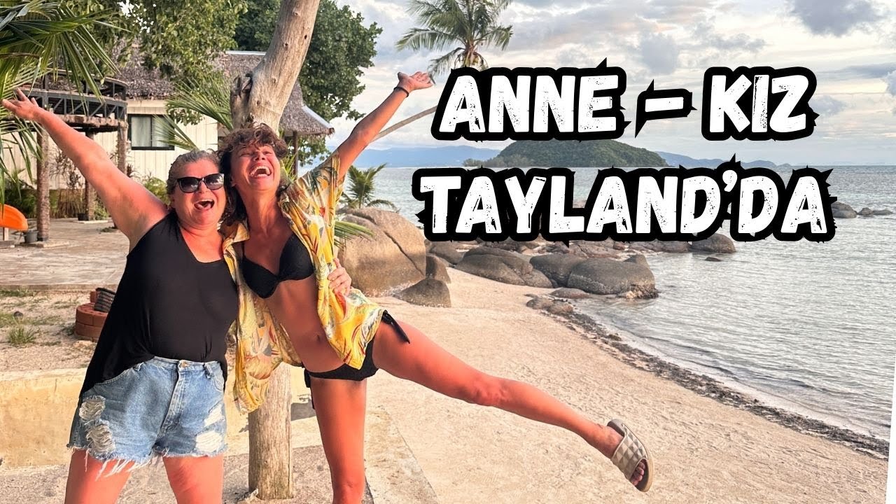 KOH PHANGAN&rsquo;DA ANNE-KIZ TATİLİ - TAYLAND&rsquo;IN SAKİN Y&Uuml;Z&Uuml;NDE BİR G&Uuml;N