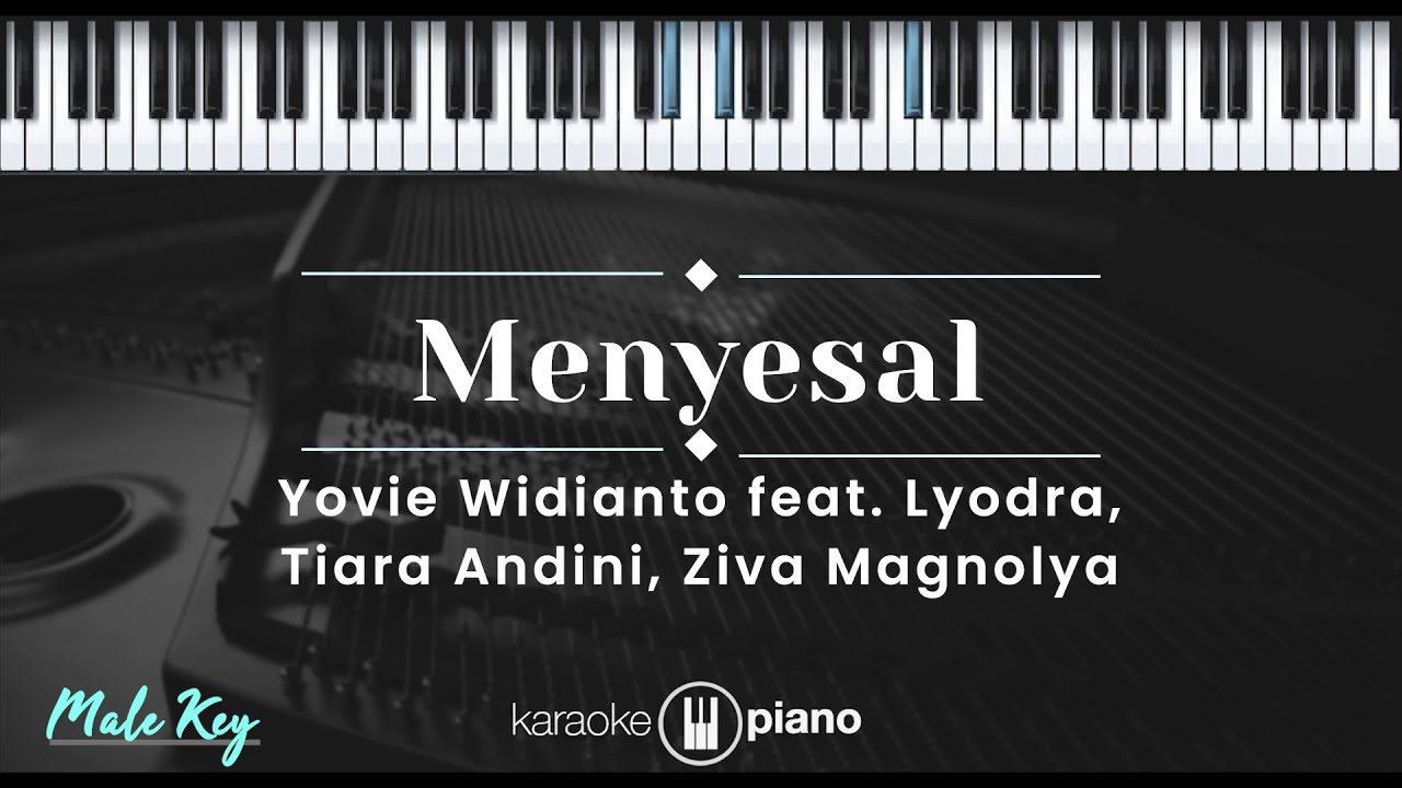 Menyesal - Yovie Widianto feat. Lyodra, Tiara Andini, Ziva Magnolya (KARAOKE PIANO - MALE KEY)