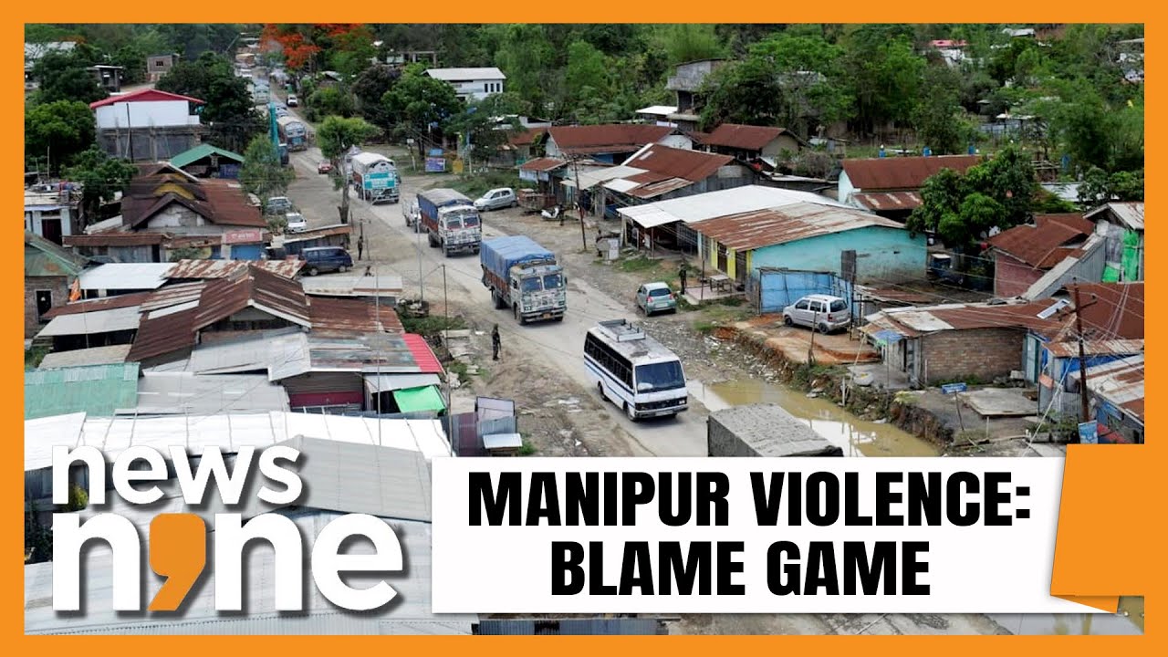 Manipur Unrest: The Blame Game Continues Between Kukis and Meiteis | News9