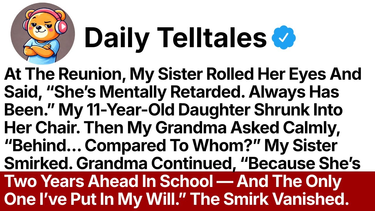 My Sister Called My 11-Year-Old Daughter Mentally Retarded, But My Grandma Disagreed With Her And...