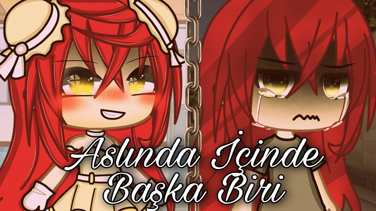 🖤°•Aslında İçinde Başka Biri•°🖤 (GLMM ORİJİNAL TÜRKÇE 🇹🇷)