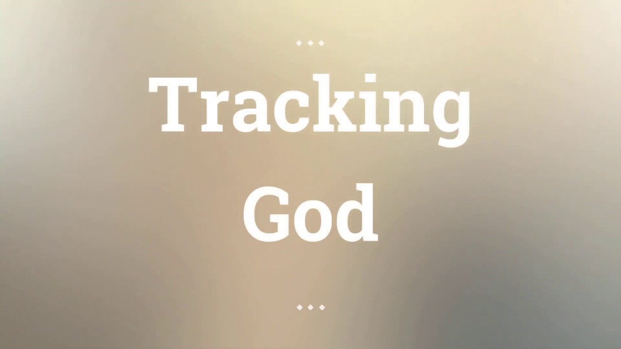 Tracking God