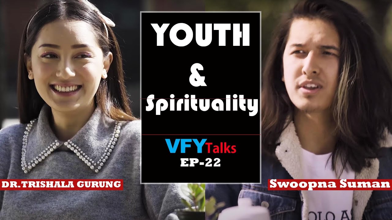 Swoopna Suman & Dr.Trishala Gurung ON Youth & Spirituality @vfytalksEpi-22-Season-2