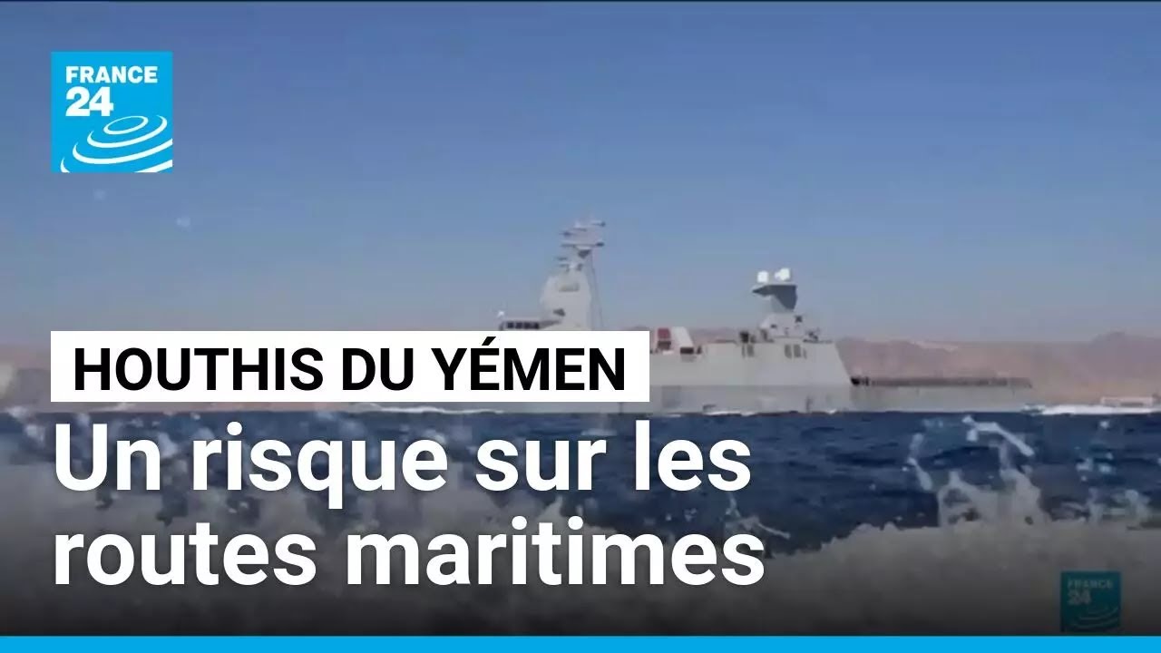 Moyen-Orient : l&rsquo;escalade Houthis fait peser un risque sur les routes maritimes &bull; FRANCE 24