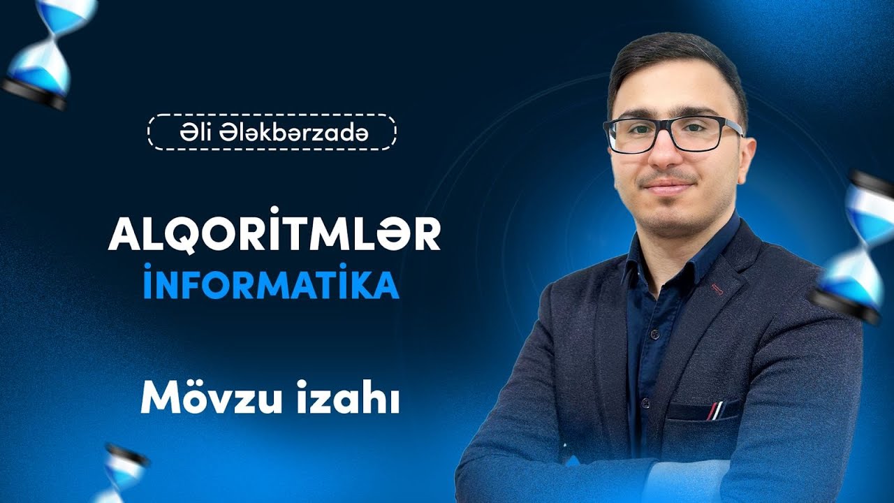 İNFORMATİKA - ALQORİTMLƏR | ƏLİ ƏLƏKBƏRZADƏ