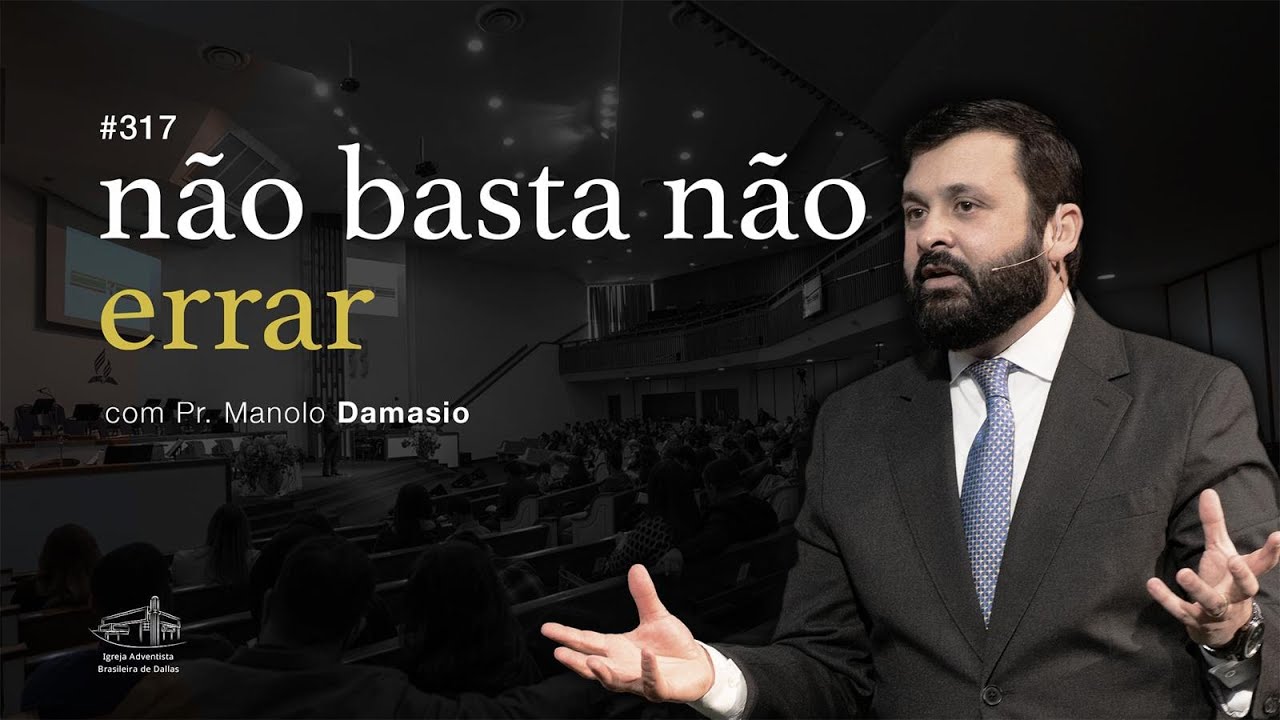 Sermão #317 I Não basta não errar — Pr. Manolo Damasio