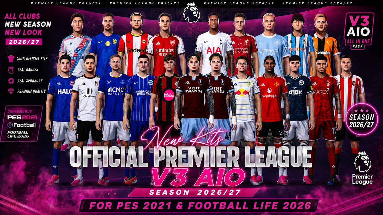 New Kits Official Premier League V3 AIO Season 2026/27 - PES 2021 & Football Life 2026