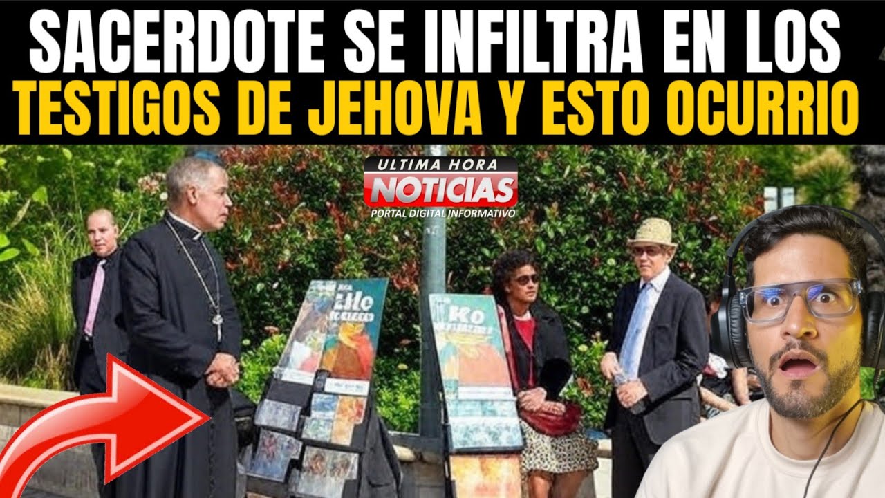 Sacerdote se infiltra en los Testigos de Jehova y esto ocurrió 😱