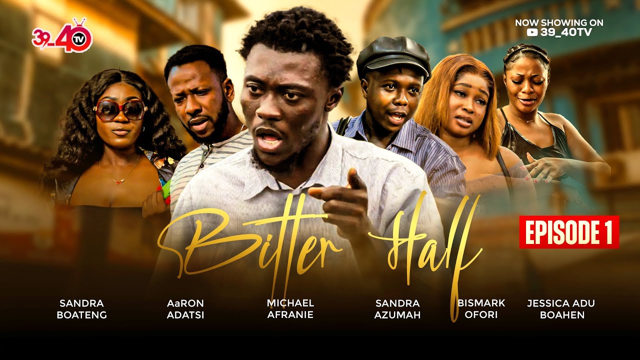 💛BITTER HALF💚EPISODE 1 FT 39_40,AaRON ADATSI,KYEKYEKU,JESSICA,SANDRA BOATENG,KAFUI.