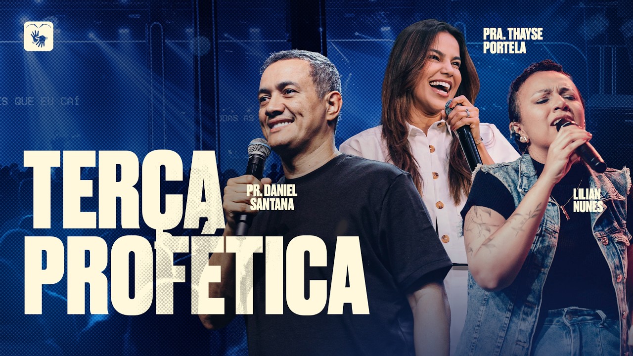 🔴 TERÇA PROFÉTICA | PR DANIEL SANTANA + PRA THAYSE PORTELA + LILIAN NUNES | LAGOINHA ALPHAVILLE