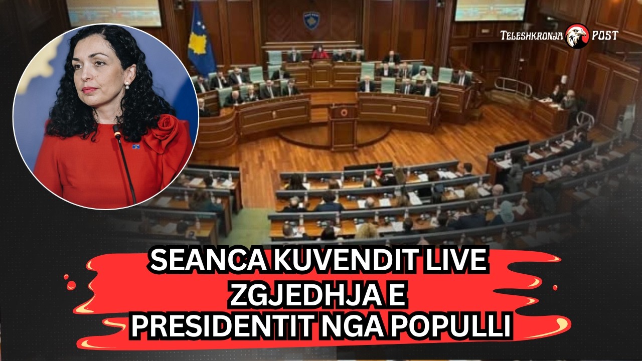 Seanca Kuvendit | Zgjedhja e presidentit nga populli, votimi i ndryshimeve kushtetuese