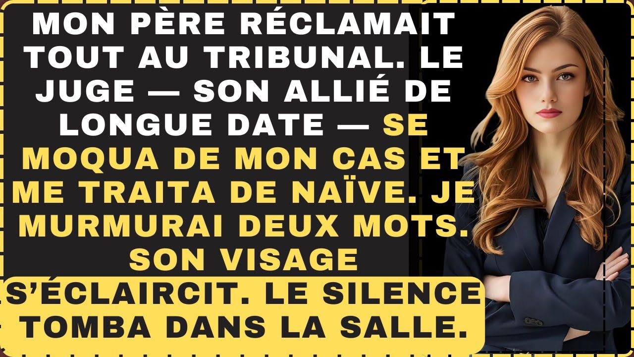 MON PÈRE RÉCLAMAIT TOUT AU TRIBUNAL — JUSQU’À CE QUE JE MURMURE DEUX MOTS QUI FAIRE PÂLIR LE JUGE