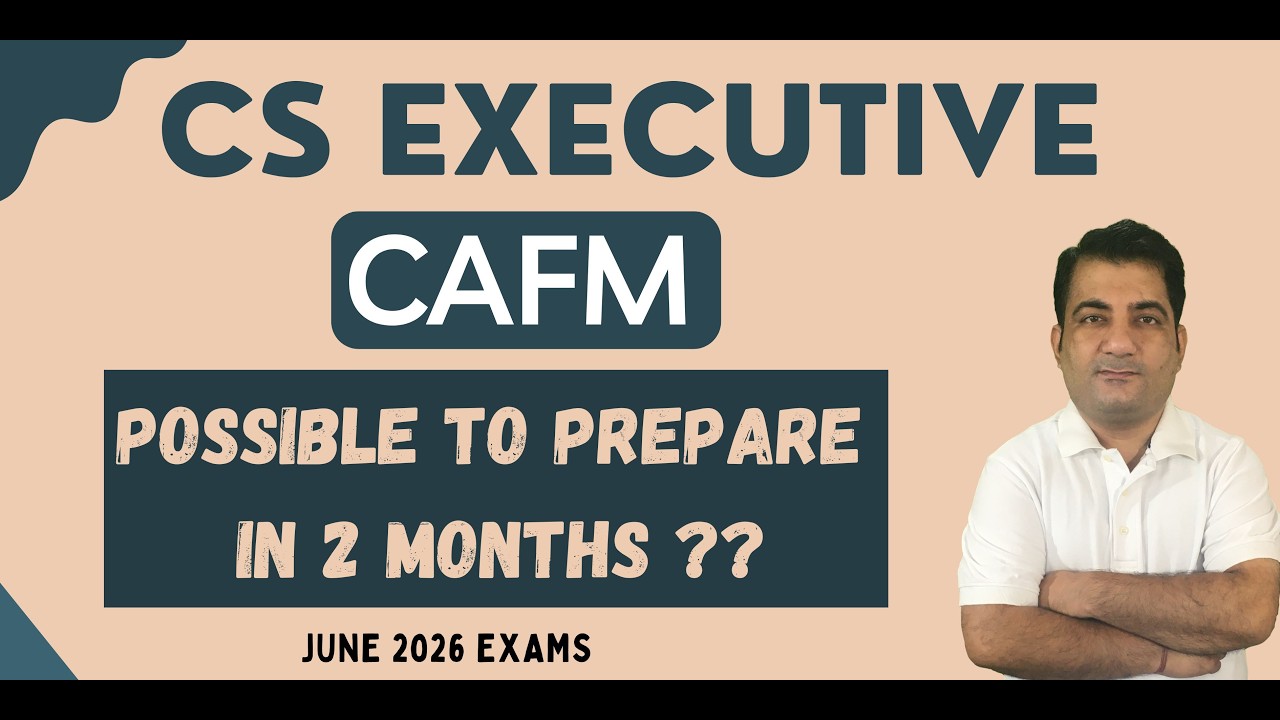 CAFM CS Executive June 2026 ! Possible to Prepare in 2 Months 🤔🤔 ??