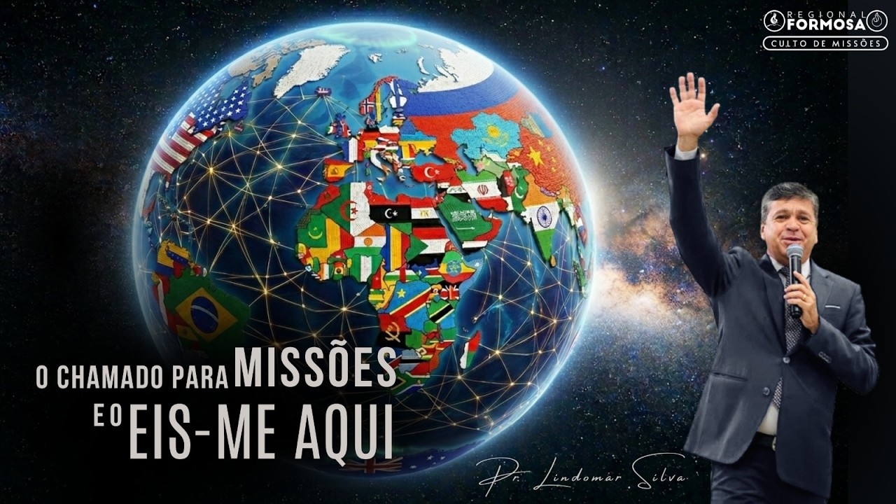 O Chamado para Missões e o Eis-me aqui - Pr. Lindomar Silva.