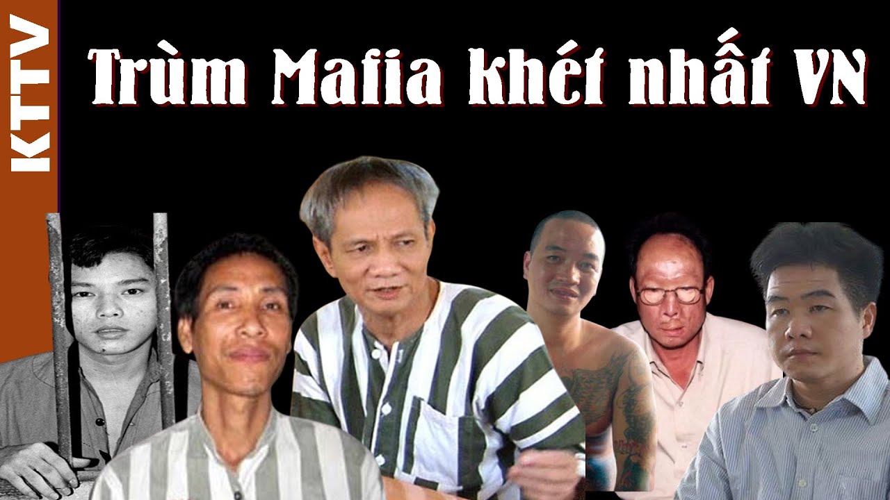 Tất cả trùm giang hồ máu mặt ở VN và cái kết