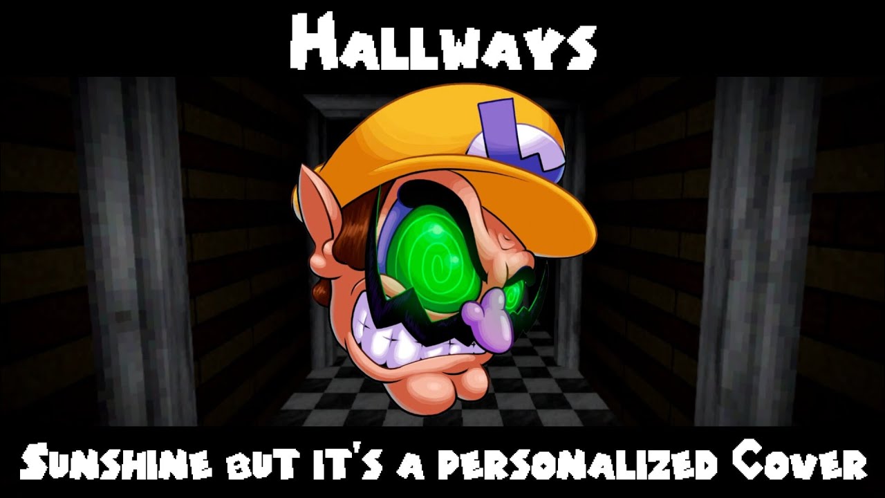 Hallways || Sunshine but Apparition Wario Sing It