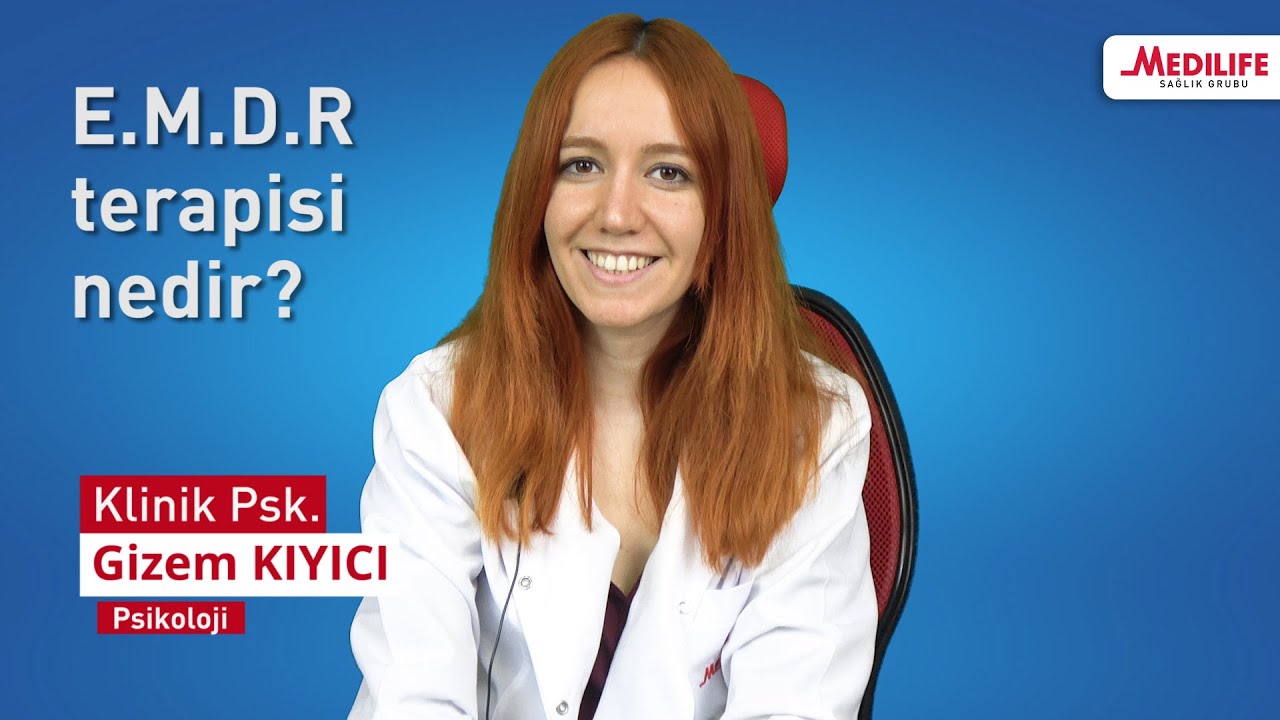 E.M.D.R Terapisi nedir? - Klinik Psikolog Gizem KIYICI