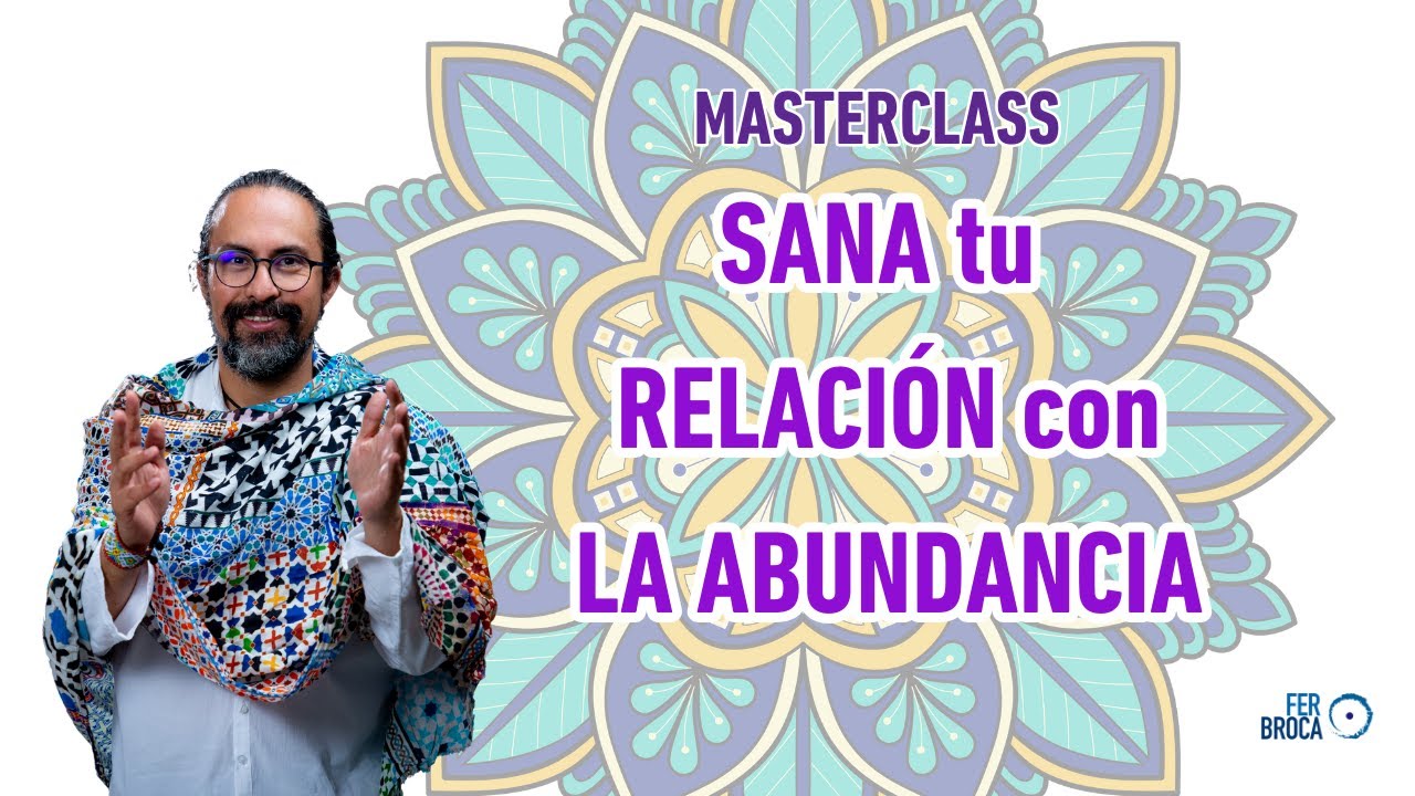 MASTERCLASS - SANA tu RELACIÓN con la ABUNDANCIA