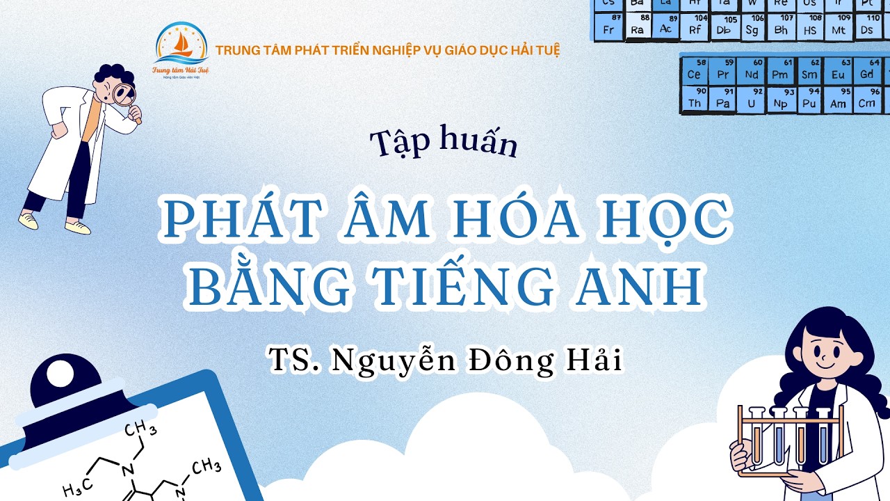 Hướng dẫn phát âm tên nguyên tố và hợp chất hóa học bằng tiếng Anh