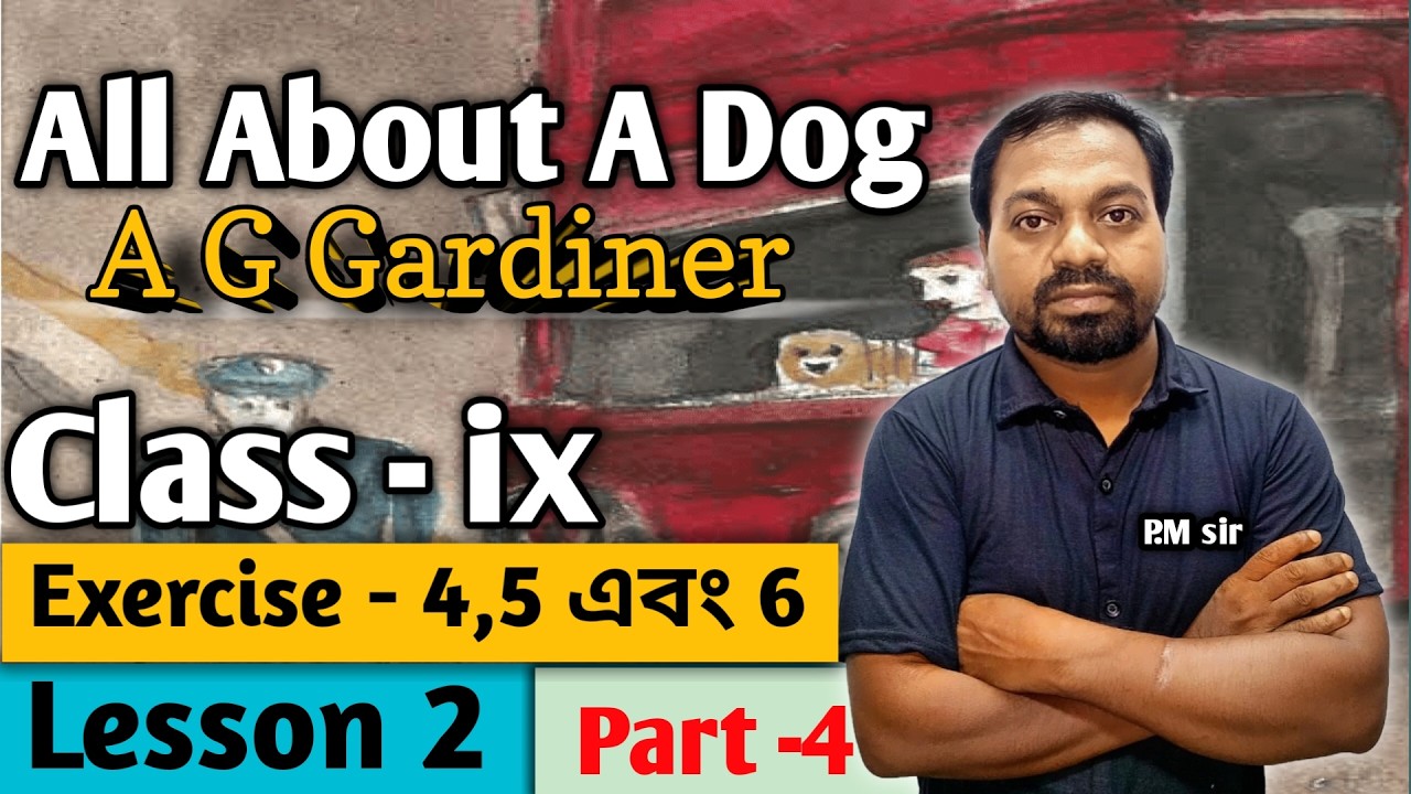 Class IX ,“All About A Dog” Exercise 4,5,6 এর সম্পূর্ণ উত্তর সহজ ও পরিষ্কার ভাষায় আলোচনা করা হয়েছে।