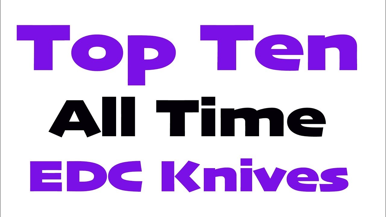 Top Ten EDC Knives of All-Time (Updated 2020)