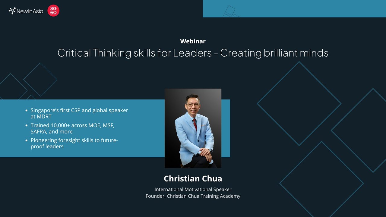 Christian Chua: Critical Thinking Skills for Leaders – Creating Brilliant Minds