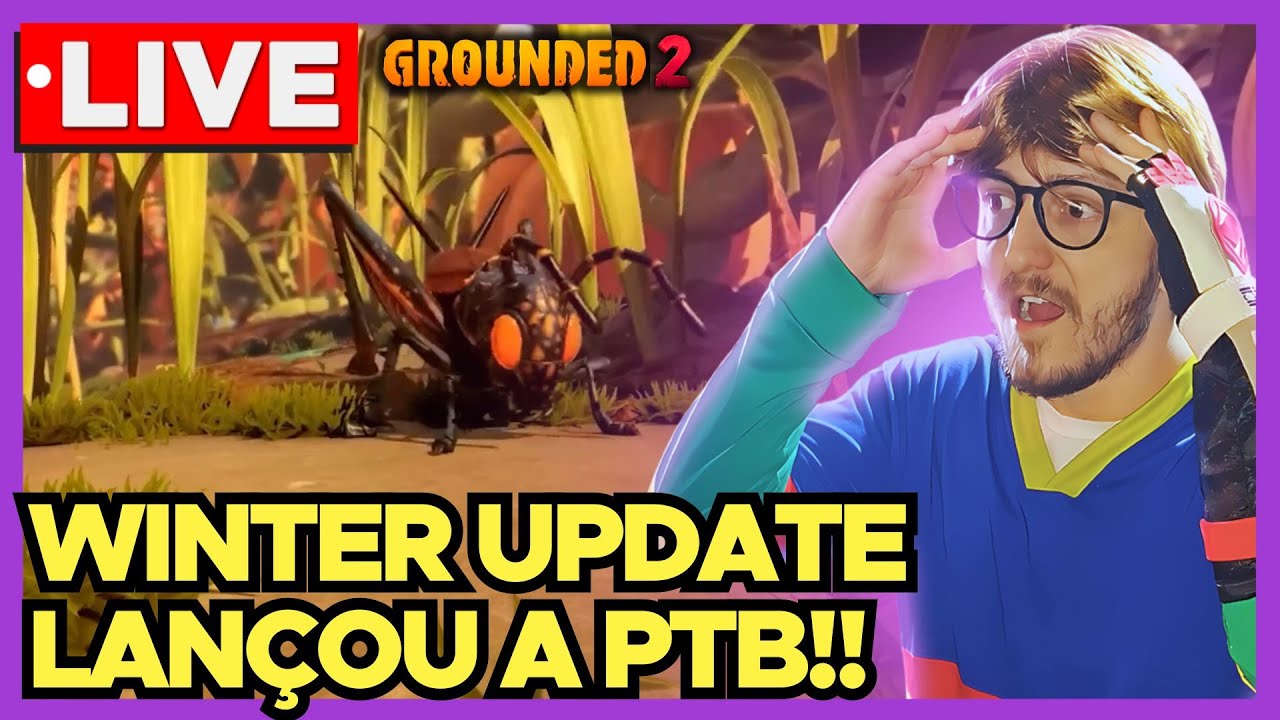 GROUNDED 2 🔴 LIVE: Lançou a NOVA ATUALIZAÇÃO PTB do Winter Update!! COBRA GIGANTE, BROOD e Mais!!