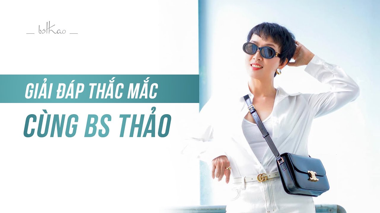 [Bác sĩ Thảo][LIVESTREAM] GIẢI ĐÁP THẮC MẮC THẨM MỸ CÙNG BS THẢO