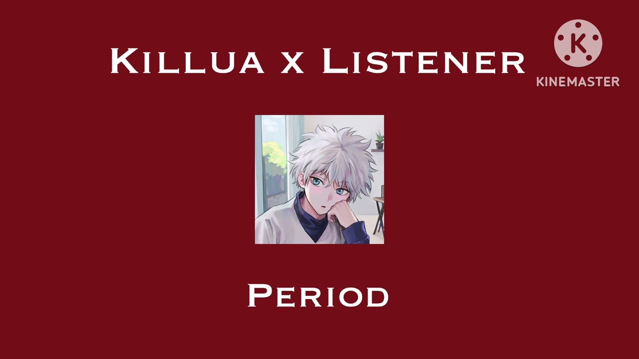 (ASMR) Killua x Listener [Period Comfort]