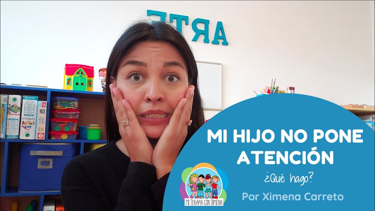 Mi hijo no me pone atención ¿Qué hago? l EJERCICIOS DE ATENCIÓN l Mi terapia con Ximena