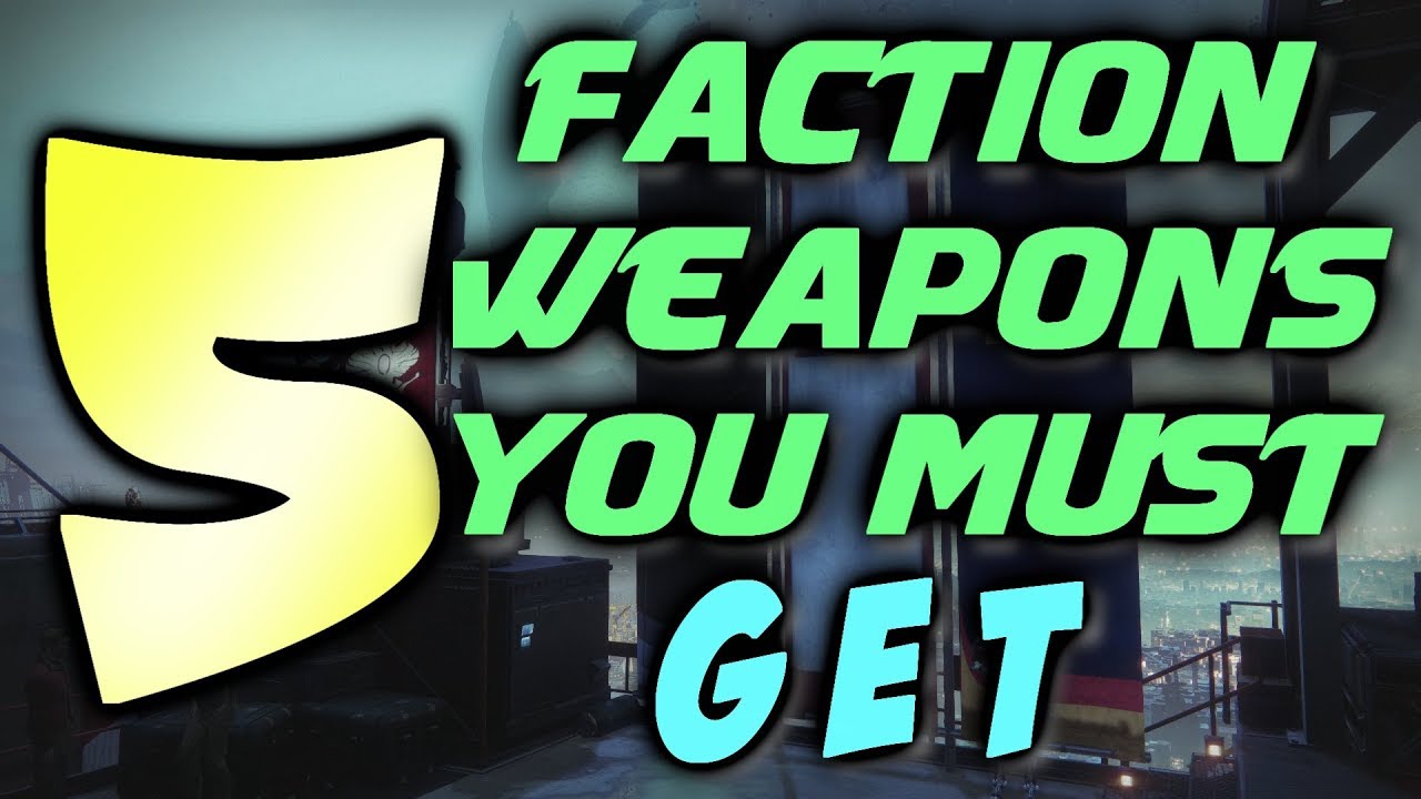 TOP 5 FACTION WEAPONS YOU MUST GET! FACTION WEAPON REVIEW