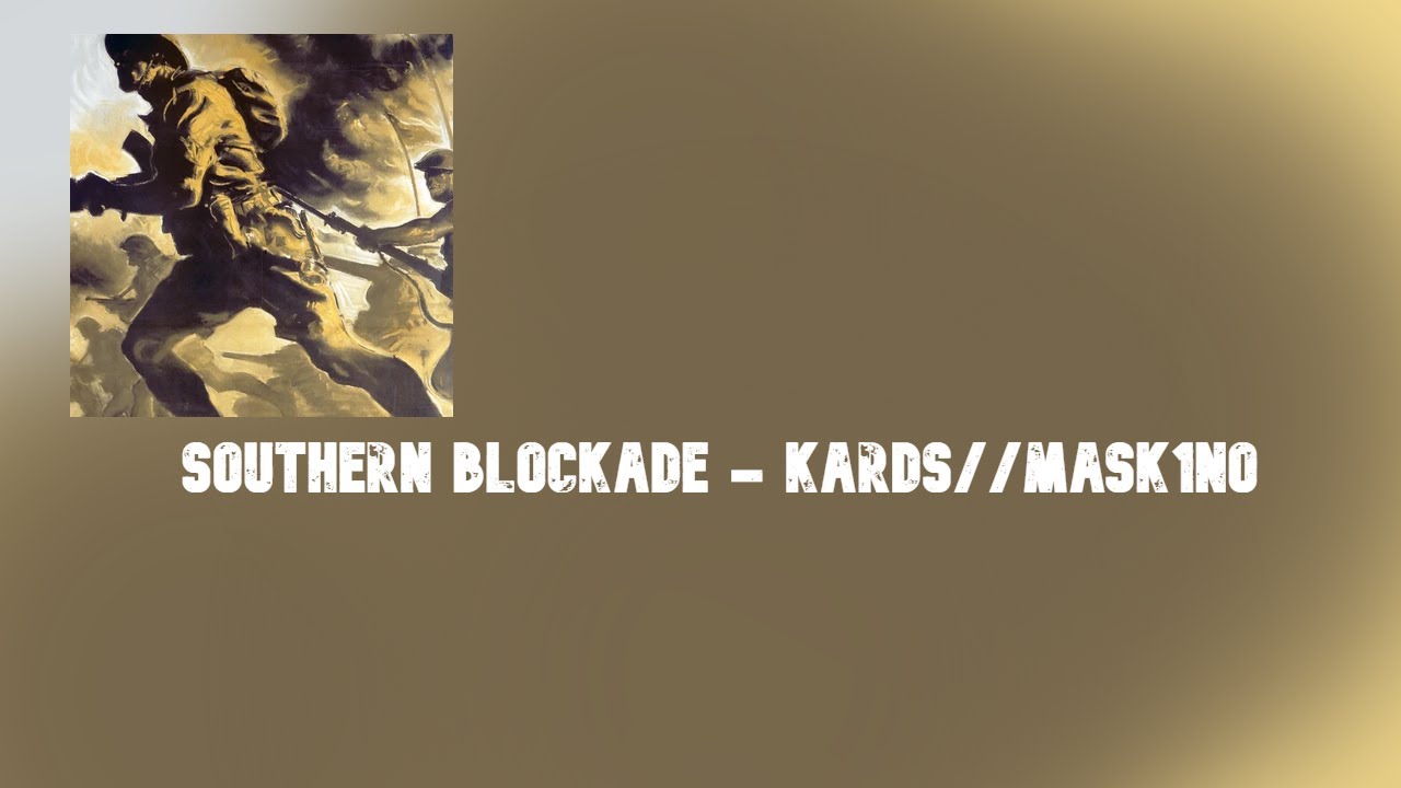 SOUTHERN BLOCKADE - KARDS //mask1no
