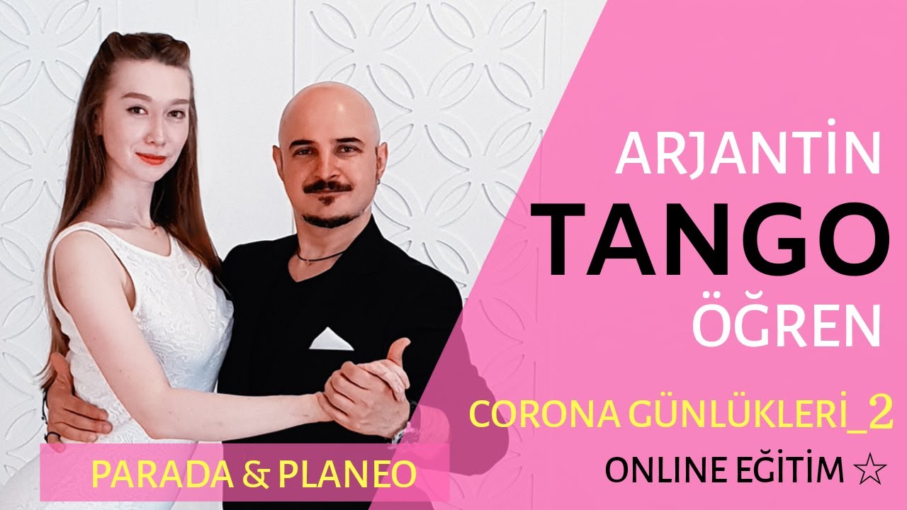 KORONA G&Uuml;NL&Uuml;KLERİ 2| Arjantin Tango Kursu Online Eğitim (Parada / Planeo - Enrosque)