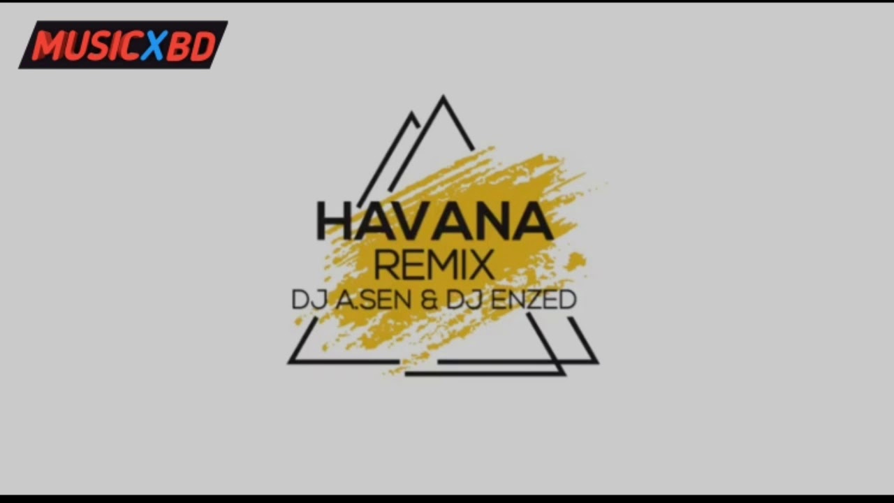 Havana (Remix) - DJ A.Sen x DJ Enzed | Musicxbd Present | English Dj Remix Songs