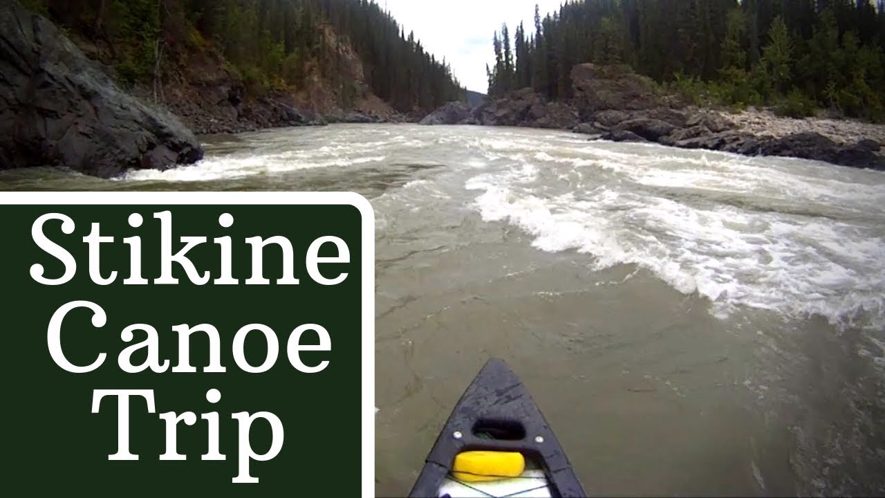STIKINE RIVER CANOE TRIP - feat. Jewel Rapids and Beggarly Canyon