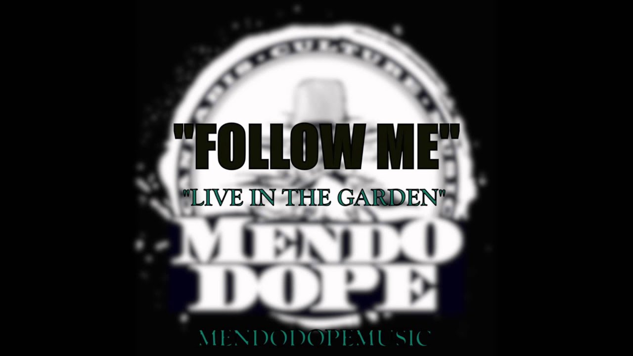 Mendo Dope - FOLLOW ME (LIVE IN THE GARDEN)