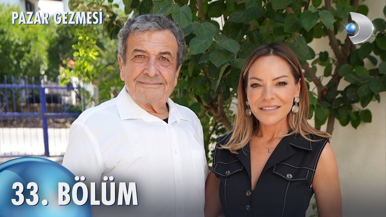Pazar Gezmesi 33. B&ouml;l&uuml;m | Tarık Papu&ccedil;&ccedil;uoğlu
