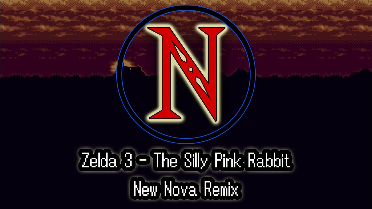 Zelda 3 - The Silly Pink Rabbit (New Nova Remix)