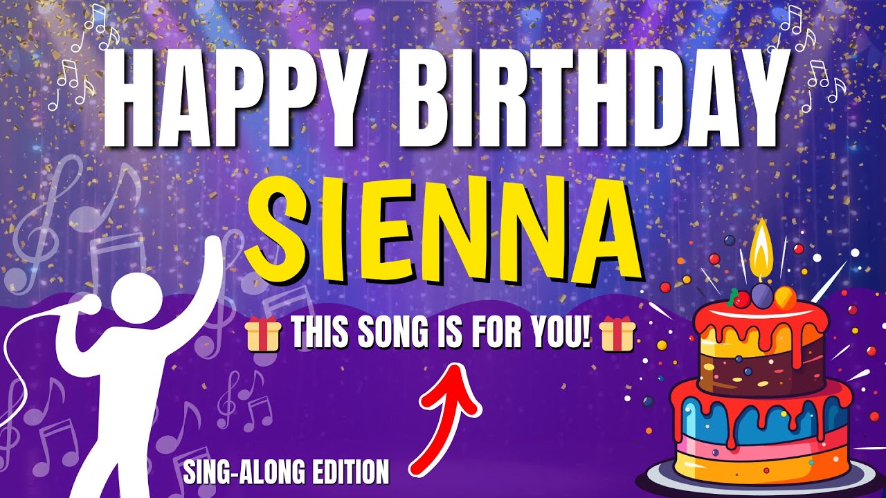 Happy Birthday Sienna 🎉 Birthday Song for Sienna | Sing Along with Lyrics 🥳