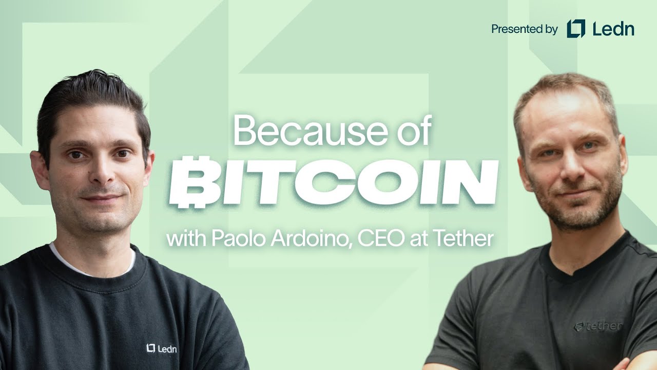 Inside Tether's Investment in Ledn | Because of Bitcoin Special Edition ft. Paolo Ardoino
