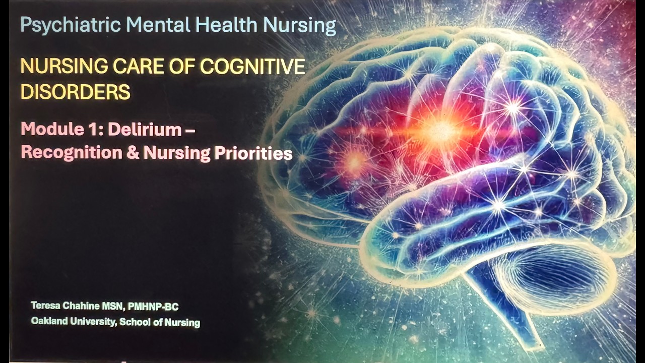 Nursing Care of Cognitive Disorders - Module 1: Delirium