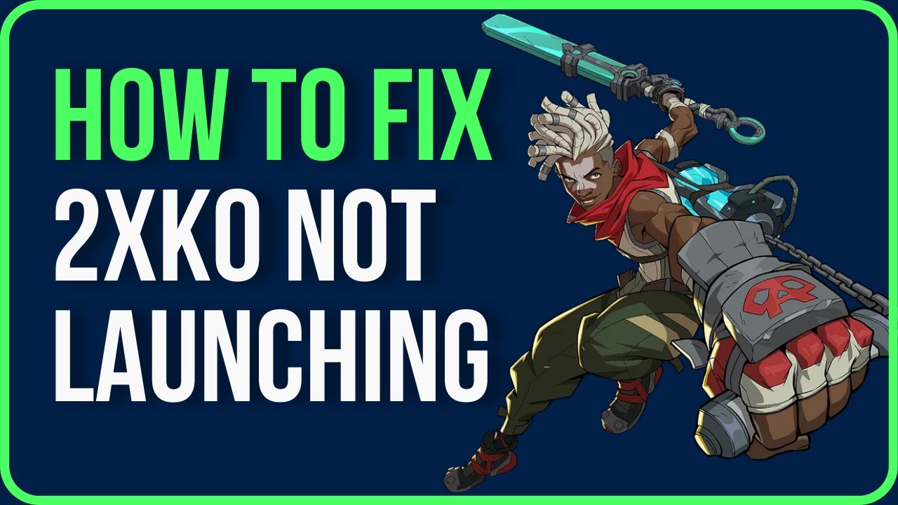 HOW TO FIX 2XKO NOT LAUNCHING (Step by Step) | Fix 2XKO Not Launching on PC