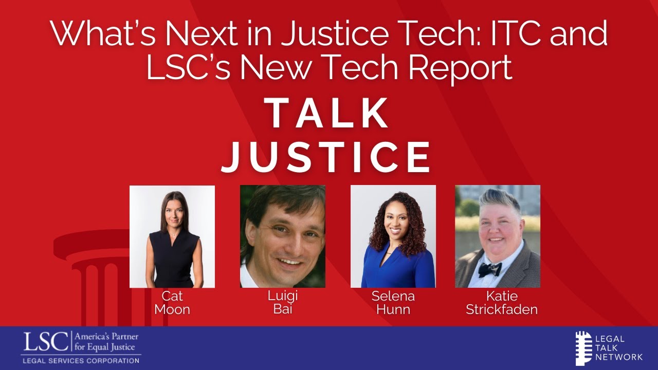 LSC Talk Justice Podcast - Ep. 122 - What’s Next in Justice Tech: ITC and LSC’s New Tech Report