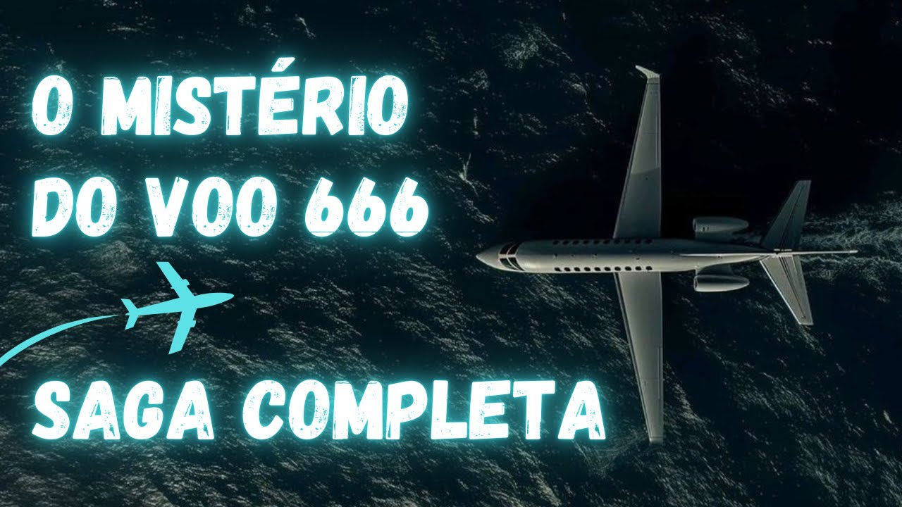 O MISTÉRIO DO VOO 666 COMPLETO!✈️